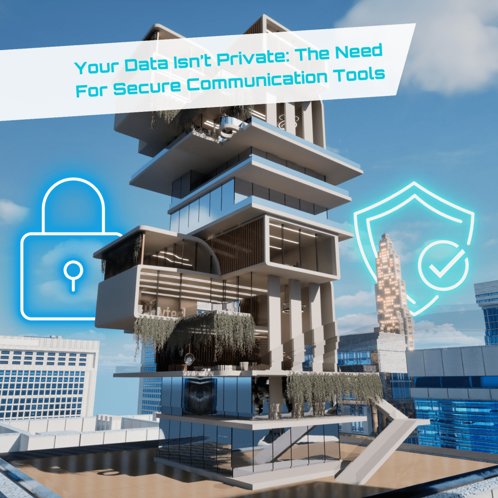 Your Data Isn’t Private: The Need For Secure Communication&nbsp;Tools